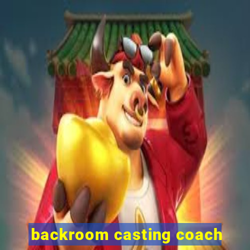 backroom casting coach